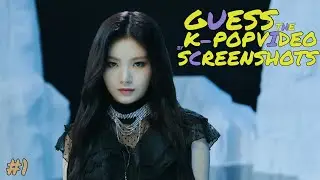 GUESS THE K-POP MV BY SCREENSHOTS #1