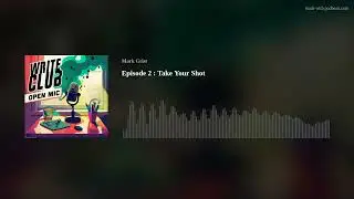 Episode 2 : Take Your Shot