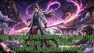 The Sword Emperor Who Shook the Heavens – The Manga That Will Blow Your Mind!What happens when...