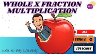 Multiplying Wholes and Fractions
