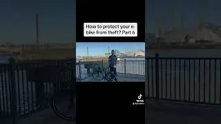 How to protect your e-bike from theft? Part 6