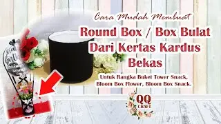 Cara Mudah dan Murah Membuat Round Box Hanya Dari Kertas Kardus Bekas. #roundbox #Boxbulat #bloombox