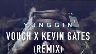 YunGGin - Vouch x Kevin Gates (Remix Prod.Dices)
