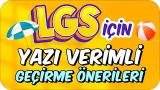Adım Adım 7'den 8'e ➡️ LGS için Yazı Verimli Geçirme Önerileri