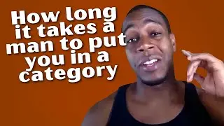 Categories Men Put Women In | How long does it take