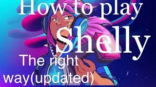 How to play Shelly | Beginner to intermediate guide