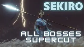 Sekiro   ALL BOSSES SUPERCUT