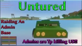 Unturned| Admin Abuse/Admin Base Raid
