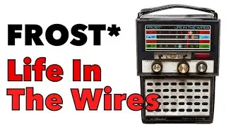 Frost* “Life In The Wires”
