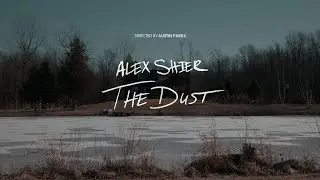 Alex Shier - The Dust (Official Music Video)