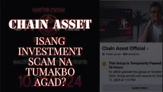 CHAIN ASSET ISANG INVESTMENT SCAM NA TUMAKBO AGAD?