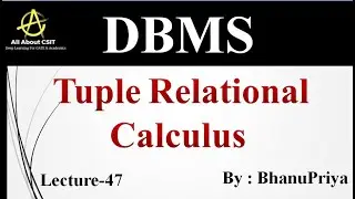 Tuple Relational Calculus (TRC) | Explanation by BhanuPriya | Lec-47 |