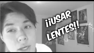 USAR LENTES VENTAJAS Y DESVENTAJAS|HORA RANDOM