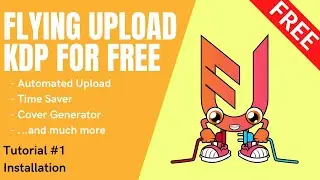 FREE Version Flying Upload Kindle Direct Publishing - Tutorial #1 Installation NEW