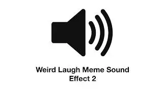 Weird Laugh Meme Sound Effect 2