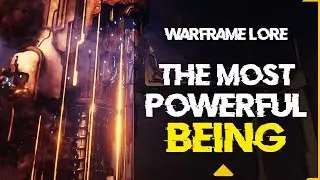 Warframe Lore | Most Powerful Being In the Universe