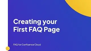 Creating your First FAQ Page | FAQ for Confluence Cloud