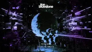 ilan Bluestone feat. EL Waves 'Tonight' (Extended Mix)