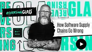 ReversingGlass - How Software Supply Chains Go Wrong
