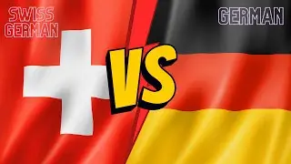 Swiss German vs. German