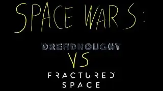 Space Wars: Dreadnought vs. Fractured Space