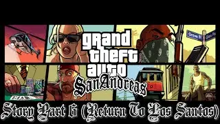 Grand Theft Auto San Andreas - Story Part 6 (Return To Los Santos) - Walkthrough
