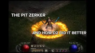 D2R: The Pit Zerker & How D2 did (and continues to do) it Better
