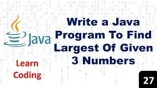 Greatest Among 3 Numbers In Java | Find Largest Number Out Of 3 In Java | Java Programming