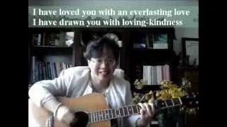Worhsip Song :I have loved you with an everlasting love  (Jer. 31,3, 9,12-14,16-17)