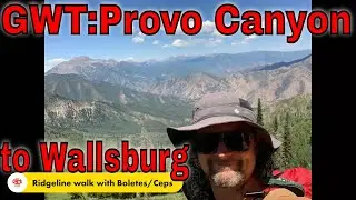 S9 E17 GWT: Provo Canyon to Wallsburg @ Uinta Wasatch Cache National Forest
