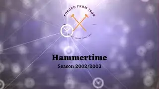 Hammertime of our Lives. Season: 2002/2003