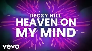 Becky Hill, Sigala - Heaven On My Mind (Lyric Video)