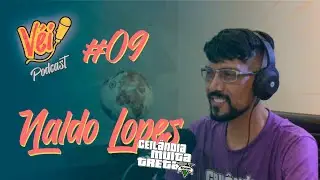 NALDO LOPES (CEILÂNDIA MUITA TRETA) - VÉI PODCAST #09