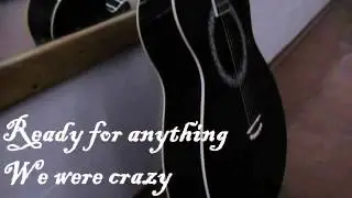 "We were crazy"(Original song) "Ready for anything" (Milena & Sasha)