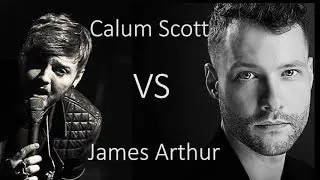 Calum Scott vs James Arthur - When We Were Young (Adele Cover)