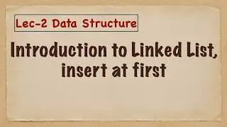 Data Structure-2 (Singly Linked List, Insertion at first)