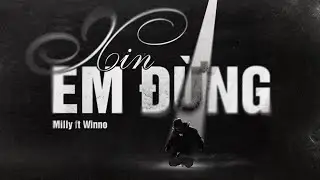 Xin Em Đừng - Milly ft Winno | Prod. Cr1mzn (Official Music Video)