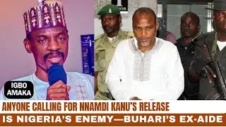 Biafra: Anyone Calling for Nnamdi Kanu’s Release is Nigeria’s Enemy—Buhari’s Ex-Aide