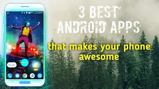 3 best android apps thats makes your phone super cooll | best android apps