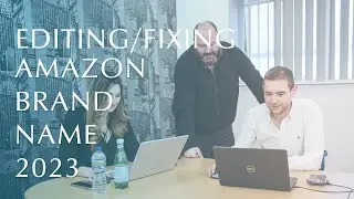 Editing & Fixing Brand Names on Amazon in 2023
