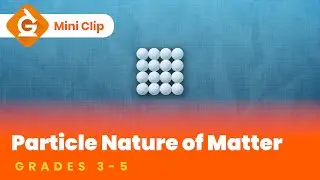Particle Model of Matter Video for Kids | Science Lesson for Grades 3-5 | Mini-Clip