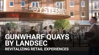 LANDSEC'S AMBITIOUS JOURNEY AT GUNWHARF QUAYS