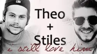 THEO+STILES| i still love him