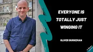 Oliver Burkeman – Everyone is totally just winging it