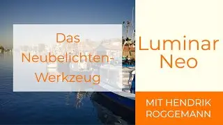 Luminar Neo - Vorder- und Hintergrund mit Neubelichten verändern