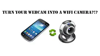 How to Turn Your Webcam Into a WiFi Camera