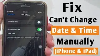 Fix iPhone Date and Time Greyed Out..!! || Can't Date And Time Manually Not Working
