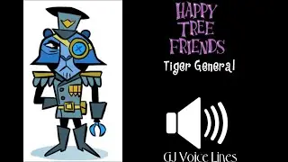 GJ Voice Lines - Tiger General (Happy Tree Friends)
