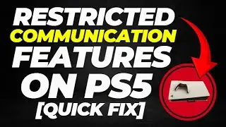 How to Fix Restricted Communication Features on PS5 [ QUICK FIX ]