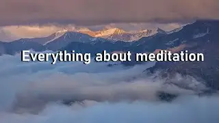 Everything You Should Know About Meditation